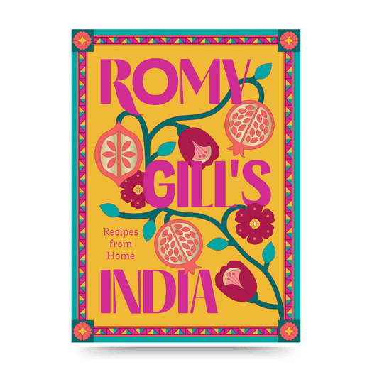 Romy Gill's India: Recipes from Home by Romy Gill