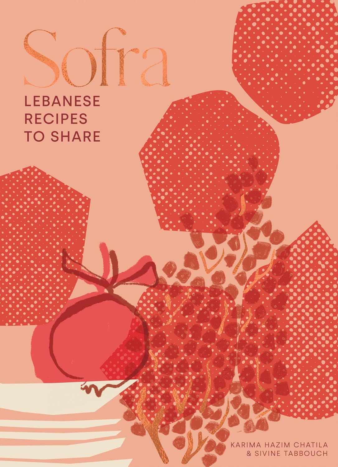 Sofra: Lebanese Recipes to Share, by Karima Hazim Chatila & Sivine Tabbouch